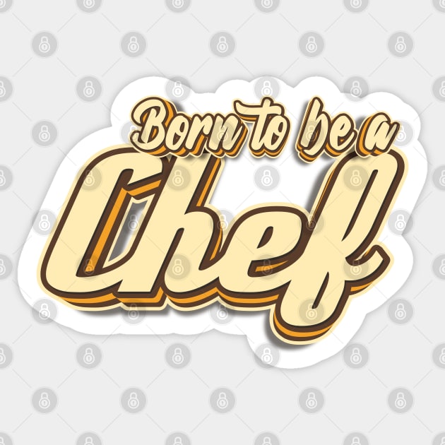 Born to be a Chef typography Sticker by KondeHipe